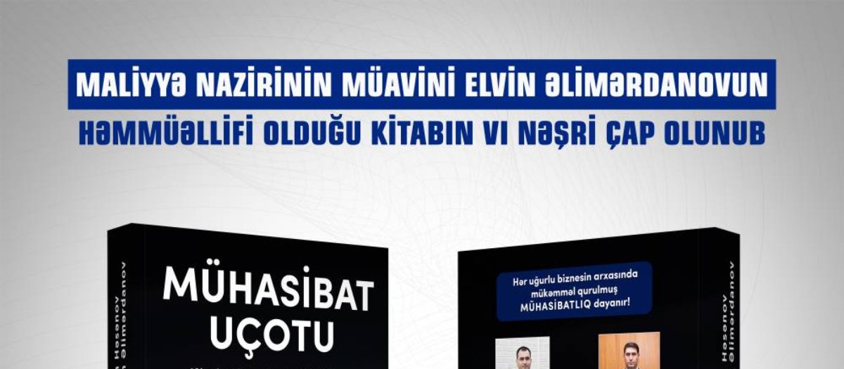 Maliyyə nazirinin müavini Elvin Əlimərdanovun həmmüəllifi olduğu kitabın VI nəşri çap olunub